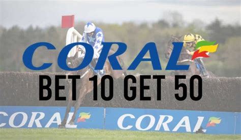 coral bet 10 get 50.